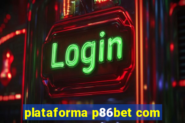 plataforma p86bet com